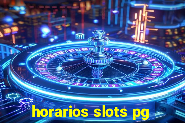 horarios slots pg